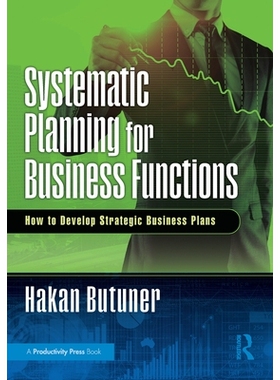 预订 Systematic Planning for Business Functions: How to Develop Strategic Business Plans 业务职能系统性规划：如何制定战