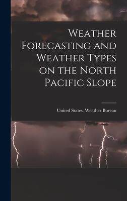 [预订]Weather Forecasting and Weather Types on the North Pacific Slope 9781018964812