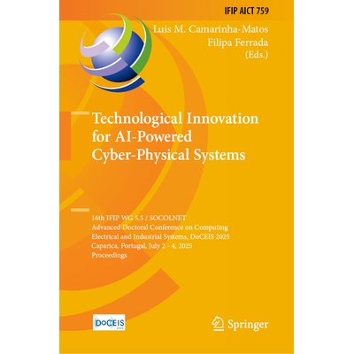 预订 Technological Innovation for AI-Powered Cyber-Physical Systems 16th IFIP WG 5.5 / SOCOLNET Advanced Doctoral Confe