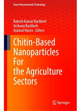 预订 Chitin-Based Nanoparticles for the Agriculture Sectors 用于农业部门的基于甲壳素的纳米颗粒: 9789819609192
