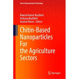 预订 Chitin-Based Nanoparticles for the Agriculture Sectors 用于农业部门的基于甲壳素的纳米颗粒: 9789819609192