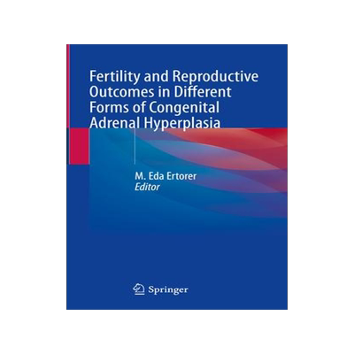 [预订]Fertility and Reproductive Outcomes in Different Forms of Congenital Adrenal Hyperplasia 9783030825904