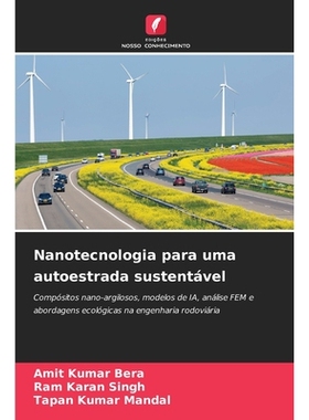 预订 Nanotecnologia para uma autoestrada sustentável: Compósitos nano-argilosos, modelos de IA, análise FEM e abordag