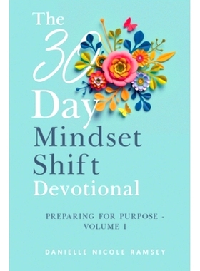 预订 The 30-Day Mindset Shift Devotional Preparing for Purpose Volume I: 9798868947346