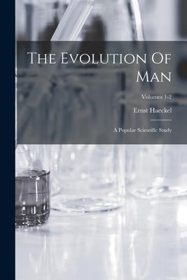 [预订]The Evolution Of Man: A Popular Scientific Study; Volumes 1-2 9781016305051