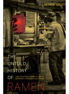预订 Untold History of Ramen: How Political Crisis in Japan Spawned a Global Food Craze: 9780520282353
