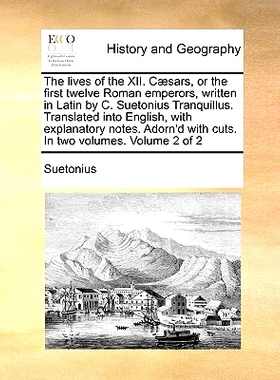 预订 The Lives of the XII. Caesars, or the First Twelve Roman Emperors, Written in Latin by C. Suetonius Tranquillus. Tr