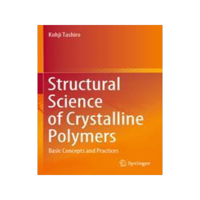[预订]Structural Science of Crystalline Polymers: Basic Concepts and Practices 9789811665127