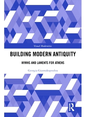 预订 Building Modern Antiquity: Hymns and Laments for Athens 建筑现代古物：雅典的赞美诗与哀歌: 9781032053936