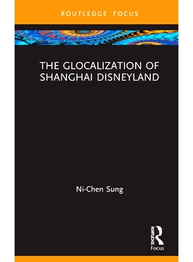 预订 The Glocalization of Shanghai Disneyland 上海迪士尼乐园的全球定位: 9780367675509