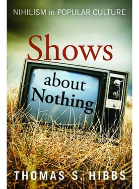 预订 Shows about Nothing: Nihilism in Popular Culture 无所作为：大众文化中的虚无主义: 9781481314954