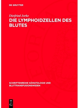 预订 Die Lymphoidzellen des Blutes: Klinisch-hämatologische Untersuchungen über ihre Struktur, Funktion und diagnostis