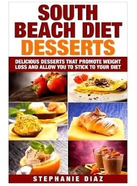 预订 South Beach Diet Desserts: Delicious Desserts That Promote Weight Loss and Allow You To Stick To Your Diet: 9781508