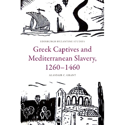 预订 Greek Captives and Mediterranean Slavery, 1260–1460 希腊俘虏和地中海奴隶制，1260-1460年: 9781399523837
