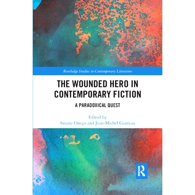 预订 The Wounded Hero in Contemporary Fiction: A Paradoxical Quest 当代小说中受伤的英雄：悖论的探索: 9780367666859