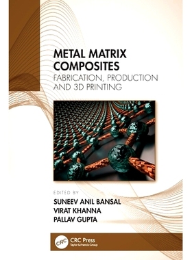 预订 Metal Matrix Composites: Fabrication, Production and 3D Printing: 9781032048550