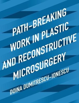 [预订]Path-Breaking Work in Plastic and Reconstructive Microsurgery 9781950860333
