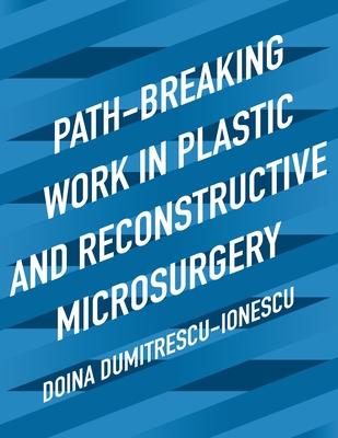 [预订]Path-Breaking Work in Plastic and Reconstructive Microsurgery 9781950860333 书籍/杂志/报纸 原版其它 原图主图