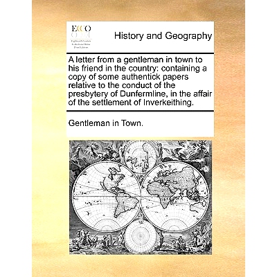 预订 A Letter from a Gentleman in Town to His Friend in the Country: Containing a Copy of Some Authentick Papers Relativ