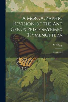 [预订]A Monographic Revision of the ant Genus Pristomyrmex (Hymenoptera: Formicidae) 9781022220935