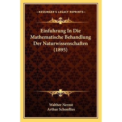 预订 Einfuhrung In Die Mathematische Behandlung Der Naturwissenschaften (1895): 9781168443359