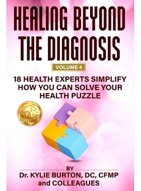 预订 Healing Beyond The Diagnosis Volume 4: 18 Health Experts Simplify How You Can Solve Your Health Puzzle: 97983200595