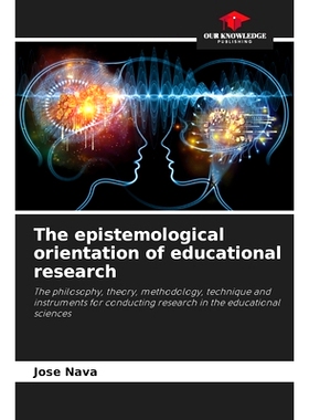 预订 The epistemological orientation of educational research: The philosophy, theory, methodology, technique and instrum