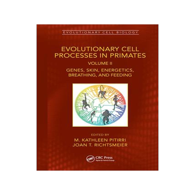 [预订]Evolutionary Cell Processes in Primates: Genes, Skin, Energetics, Breathing, and Feeding, Volume II 9781032072784