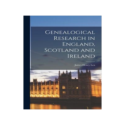 [预订]Genealogical Research in England, Scotland and Ireland 9781016369855