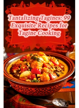 预订 Tantalizing Tagines: 99 Exquisite Recipes for Tagine Cooking: 9798860545953