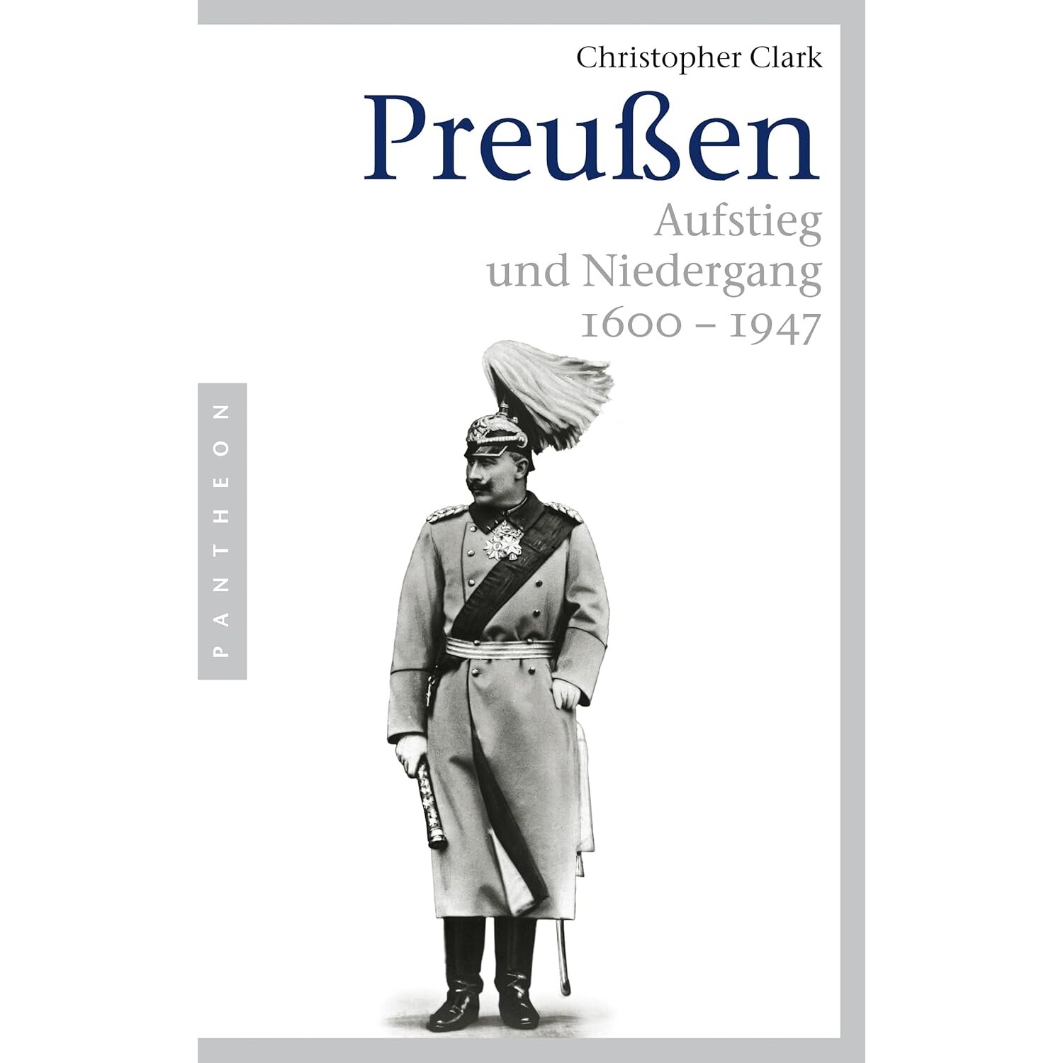 钢铁王国 普鲁士的兴衰 1600-1947 德国历史学院奖 德文原版 Preußen: Aufstieg und Niedergang