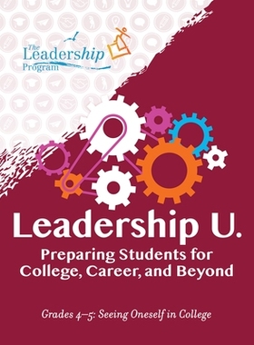 预订 Leadership U: Preparing Students for College, Career, and Beyond Grades 4–5: Seeing Oneself in College 你的领导力