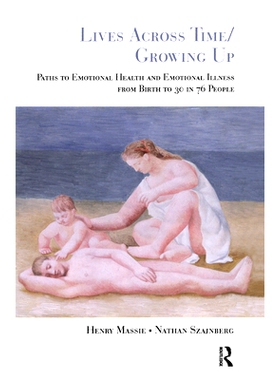 预订 Lives Across Time/Growing Up: Paths to Emotional Health and Emotional Illness from Birth to 30 in 76 People: 978036