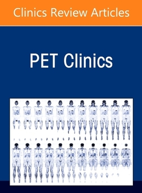 【预订】Pet-Based Novel Imaging Techniques with Recently Introduced Radiotracers, an Issue of Pet Clinics, 16