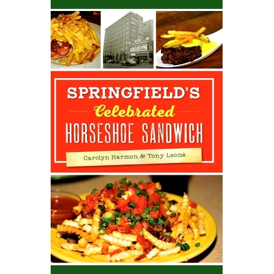 预订 Springfield’s Celebrated Horseshoe Sandwich: 9781540238795