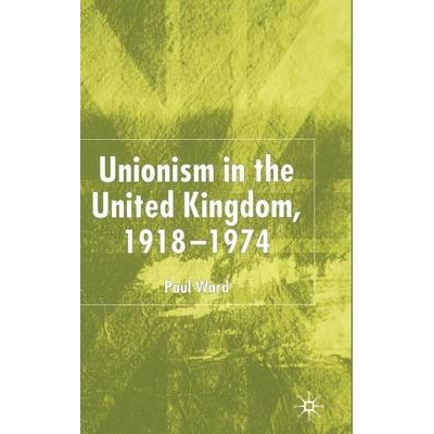 预订 Unionism in the United Kingdom, 1918-1974: 9781403938275
