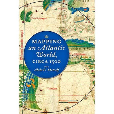 预订 Mapping an Atlantic World, circa 1500 绘制大西洋世界地图，约 1500 年: 9781421438528