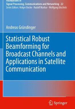 【预订】Statistical Robust Beamforming for Broadcast Channels and Applications in Satellite Communication