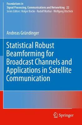 【预订】Statistical Robust Beamforming for Broadcast Channels and Applications in Satellite Communication