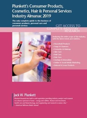 预订 Plunkett’s Consumer Products, Cosmetics, Hair & Personal Services Industry Almanac 2019 普朗科特的消费品，化妆品，