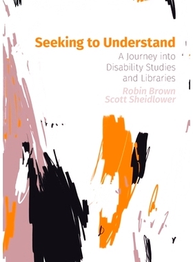 预订 Seeking to Understand: A Journey into Disability Studies and Libraries: 9781634001069
