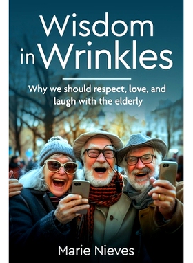 预订 Wisdom in Wrinkles: Why we should respect, love, and laugh with the elderly: 9798326233127