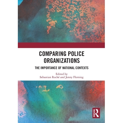 预订 Comparing Police Organizations: The Importance of National Contexts 比较警察机构：国家背景的重要性: 9781032688787