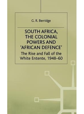 预订 South Africa, the Colonial Powers and ‘African Defence’: The Rise and Fall of the White Entente, 1948–60: 978033