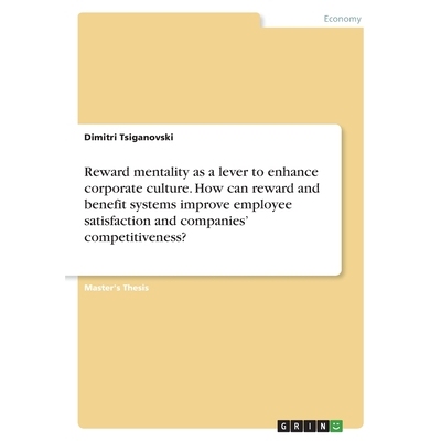 预订 Reward mentality as a lever to enhance corporate culture. How can reward and benefit systems improve employee satis