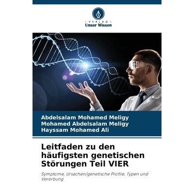 预订 Leitfaden zu den häufigsten genetischen Störungen Teil VIER: Symptome, Ursachen/genetische Profile, Typen und Ver