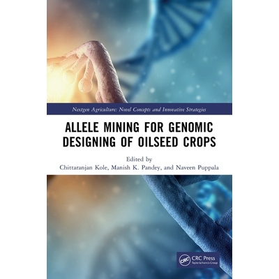 预订 Allele Mining for Genomic Designing of Oilseed Crops 油料作物基因组设计的等位基因挖掘 9781032471945