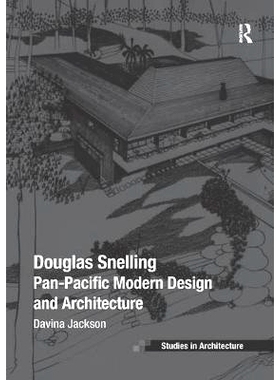 预订 Douglas Snelling: Pan-Pacific Modern Design and Architecture: 9781138368620