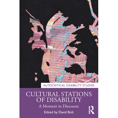 预订 Cultural Stations of Disability: A Moment in Discourse 残障文化场域：话语瞬间: 9781032870984