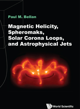 【预售】Magnetic Helicity, Spheromaks, Solar Corona Loops, and Astrophysical Jets